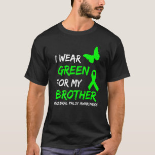 Ich trage Grün für meinen Bruder Cerebral Palsy Ri T-Shirt