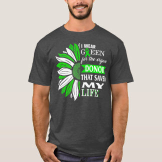 Ich trage Grün für Organspender, die mein Leben Ge T-Shirt