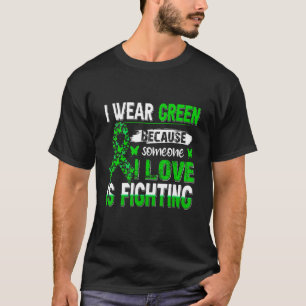 Ich trage Grün, weil jemand, den ich liebe, gegen T-Shirt