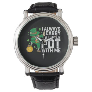 Ich trage immer einen kleinen Topf mit mir St. Pat Armbanduhr