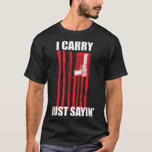Ich trage. Just Sayin' Concealed Carry T-Shirt