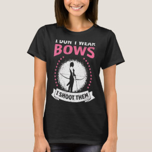 Ich trage keine Bogen, die ich Frauen schieß T-Shirt