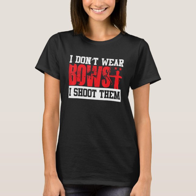 Ich trage keine Bogen, die ich sie schiebe T-Shirt (Vorderseite)