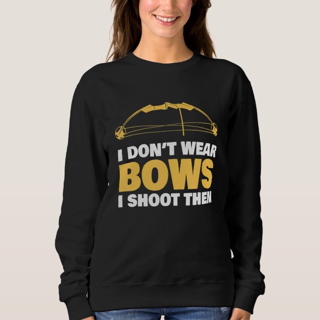 Ich trage keine Bögen, ich schieße sie Bogenschieß Sweatshirt (Vorderseite)