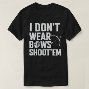 Ich trage keine Bows Shoot "Em Funny Archery T-Shirt