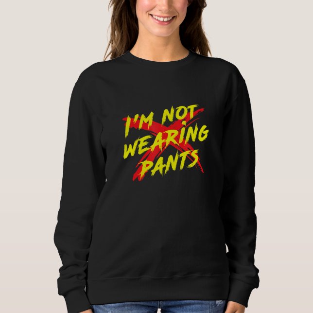 Ich trage keine Coolen Pants Sweatshirt (Vorderseite)