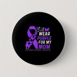 Ich trage Lila für meine Mamas Hodgkins Lymphoma A Button