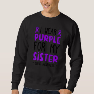 Ich trage Lila für meine Schwester! Lupus Awarenes Sweatshirt