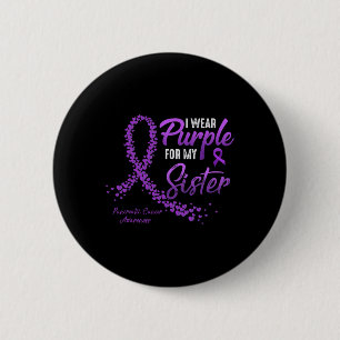 Ich trage Lila für SISTER Bauchspeicheldrüsenkrebs Button