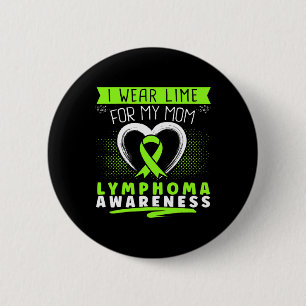Ich trage Lime für das Lymphom-Bewusstsein meiner  Button