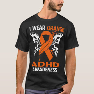 Ich trage Orange für ADHS-Bewusstsein T-Shirt