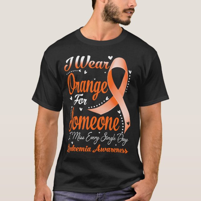 Ich trage Orange für jemanden LEUKEMIA Bewusstsein T-Shirt (Vorderseite)