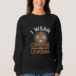 Ich trage Orange für Leukämie-Bewusstsein Sweatshi Sweatshirt