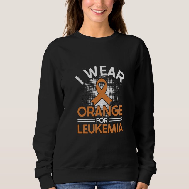 Ich trage Orange für Leukämie-Bewusstsein Sweatshi Sweatshirt (Vorderseite)