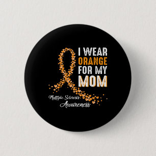 Ich trage Orange für meine Mama Multiple Sklerose Button