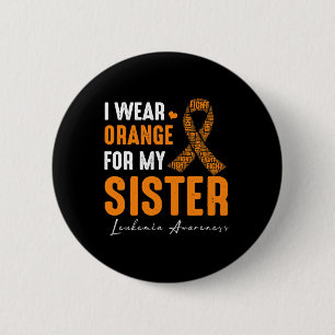 Ich trage Orange für meine Schwester Leukämie Kreb Button