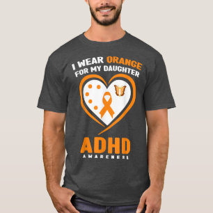 Ich trage Orange für meine Tochter ADHD Awareness T-Shirt