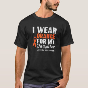 Ich trage Orange für meine Tochter Leukämie Bewuss T-Shirt
