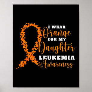 Ich trage Orange für meine Tochter. Orange Leukemi Poster