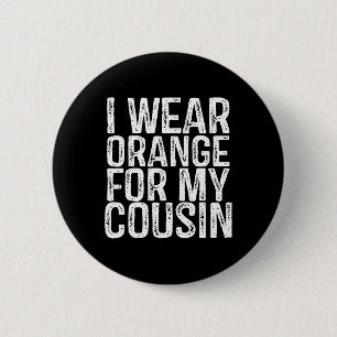 Ich trage Orange für meinen Cousin Leukämie Bewuss Button