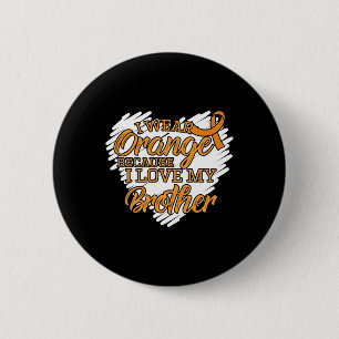 Ich trage Orange, weil ich meinen Bruder Liebe hab Button