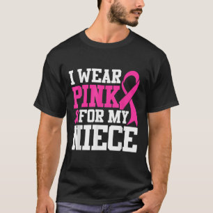 Ich trage Pink für mein Nichte Brustkrebs-Bewussts T-Shirt