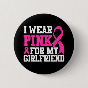 Ich trage Pink für meine Freundin Brustkrebs Aware Button