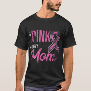 Ich trage Pink für meine Mama Brustkrebs-Bewusstse T-Shirt