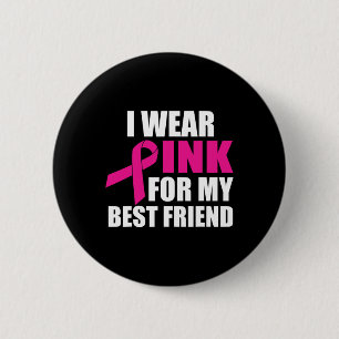 Ich trage Pink für meinen besten Freund, Brustkreb Button