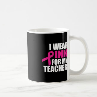 Ich trage Pink für meinen Lehrer Brustkrebs Kaffeetasse