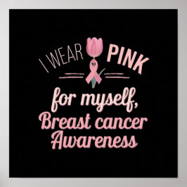 Ich trage Pink für mich selbst - Brustkrebs-Bewuss Poster