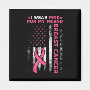 Ich trage Rosa für das Bewusstsein meiner Freundin Magnet