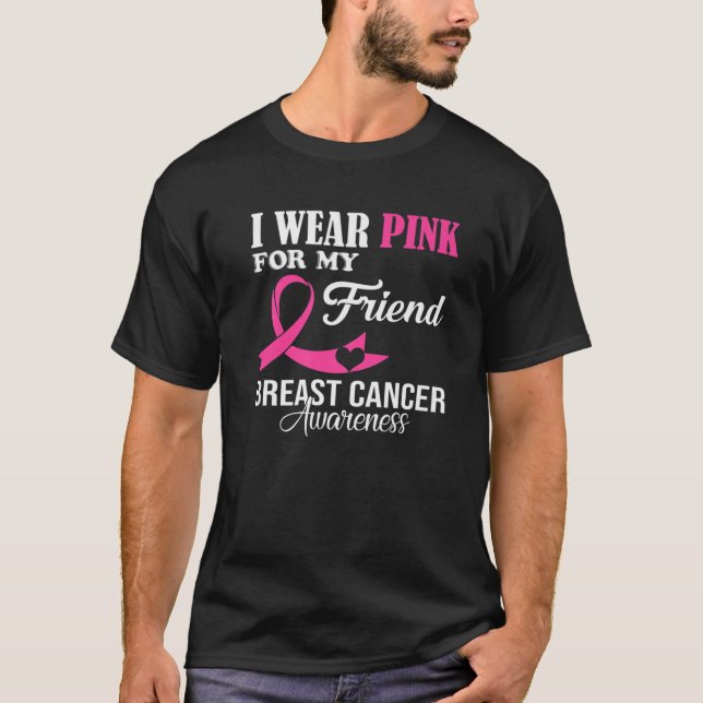 Ich trage Rosa für das Bewusstsein meiner Freundin T-Shirt (Vorderseite)