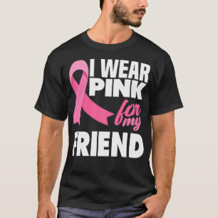 Ich trage Rosa für das Bewusstsein meiner Freundin T-Shirt