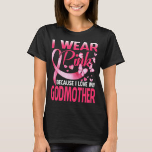 Ich trage Rosa für mein GODMOTHER-Brustkrebs-Bewus T-Shirt