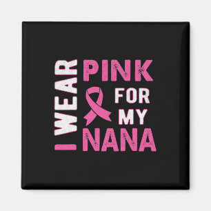 Ich trage Rosa für mein Nana-Brustkrebs-Bewusstsei Magnet
