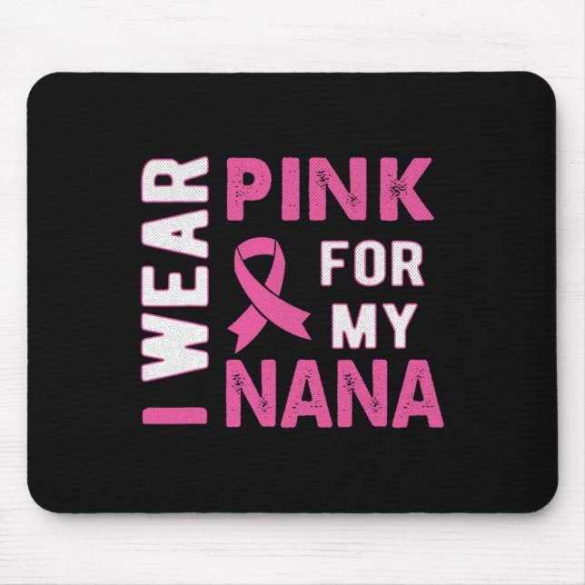 Ich trage Rosa für mein Nana-Brustkrebs-Bewusstsei Mousepad (Vorne)