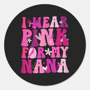 Ich trage Rosa für mein Nana Brustkrebs Bewusstsei Runder Aufkleber