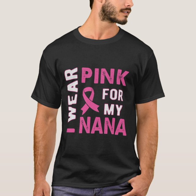 Ich trage Rosa für mein Nana-Brustkrebs-Bewusstsei T-Shirt (Vorderseite)