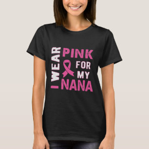 Ich trage Rosa für mein Nana-Brustkrebs-Bewusstsei T-Shirt