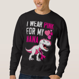 Ich trage Rosa für mein Nana-Überlebende Trex Dino Sweatshirt
