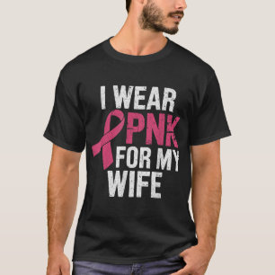 Ich trage Rosa für meine Ehefrau Brustkrebs-Bewuss T-Shirt