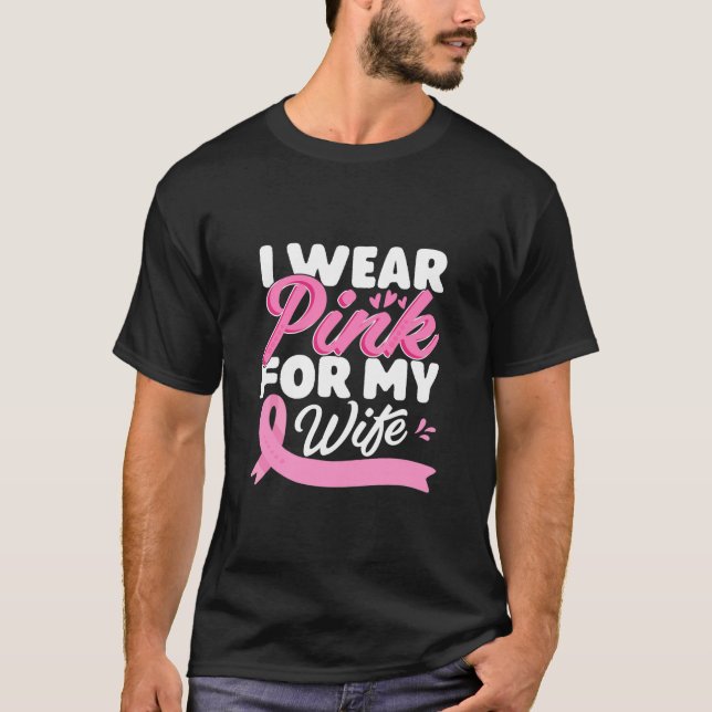 Ich trage Rosa für meine Ehefrau Brustkrebs-Bewuss T-Shirt (Vorderseite)