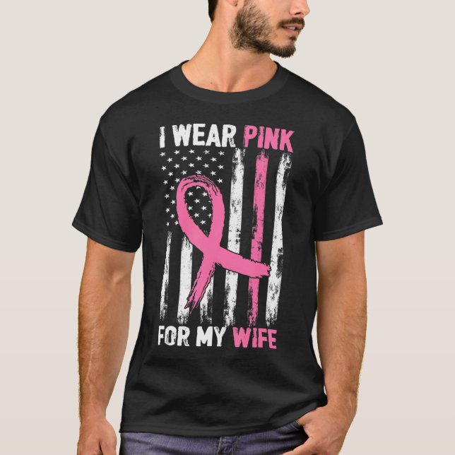 Ich trage Rosa für meine Ehefrau Brustkrebs-Bewuss T-Shirt (Vorderseite)