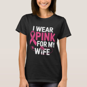 Ich trage Rosa für meine Ehefrau Brustkrebs Bewuss T-Shirt
