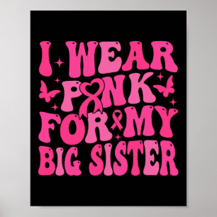 Ich trage Rosa für meine große Schwester, die Brus Poster