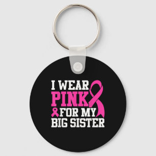 Ich trage Rosa für meine großen Schwester Brustkre Schlüsselanhänger