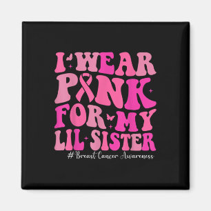 Ich trage Rosa für meine kleine Schwester Brustkre Magnet