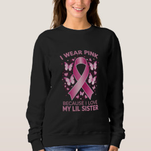Ich trage Rosa für meine kleine Schwester Brustkre Sweatshirt