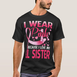 Ich trage Rosa für meine kleine Schwester Brustkre T-Shirt